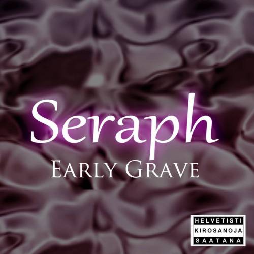 Seraph (FIN) : Early Grave